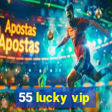 55 lucky vip